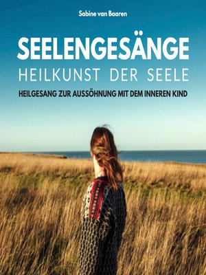 cover image of Seelengesänge--Heilkunst der Seele--Heilung des inneren Kindes